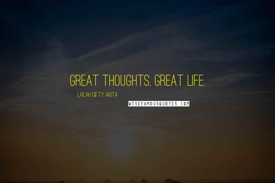 Lailah Gifty Akita Quotes: Great thoughts, great life.