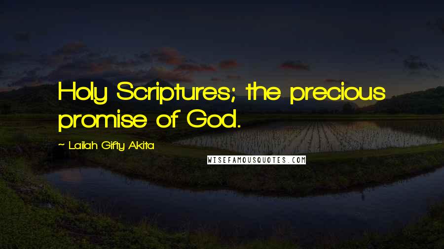 Lailah Gifty Akita Quotes: Holy Scriptures; the precious promise of God.