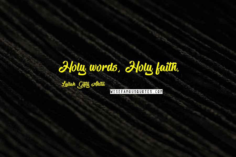 Lailah Gifty Akita Quotes: Holy words, Holy faith.