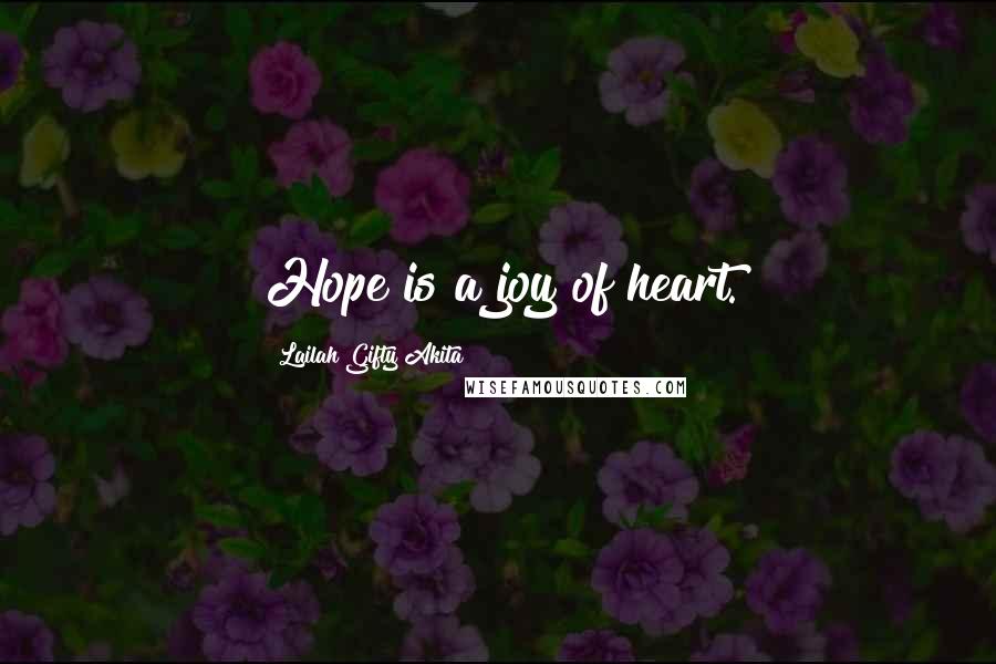 Lailah Gifty Akita Quotes: Hope is a joy of heart.