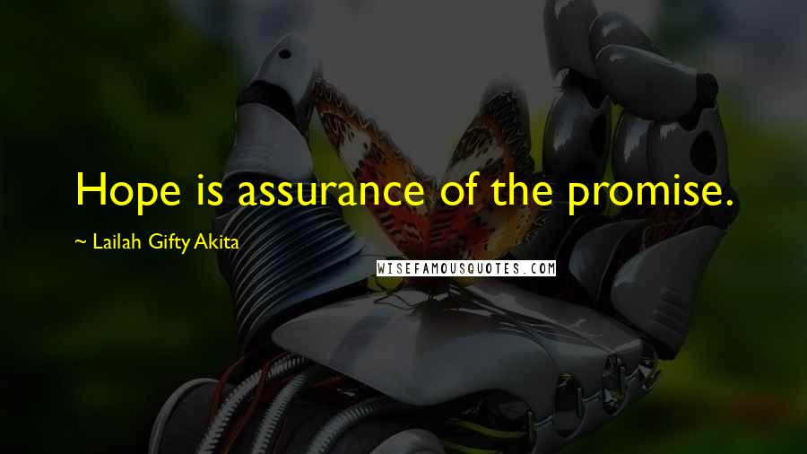 Lailah Gifty Akita Quotes: Hope is assurance of the promise.