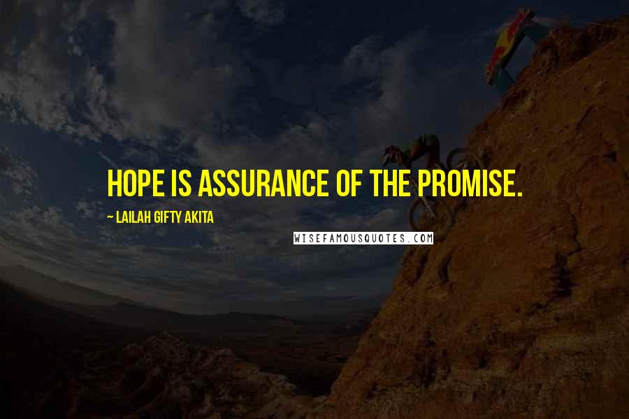 Lailah Gifty Akita Quotes: Hope is assurance of the promise.