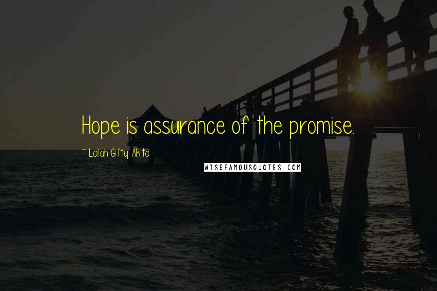 Lailah Gifty Akita Quotes: Hope is assurance of the promise.