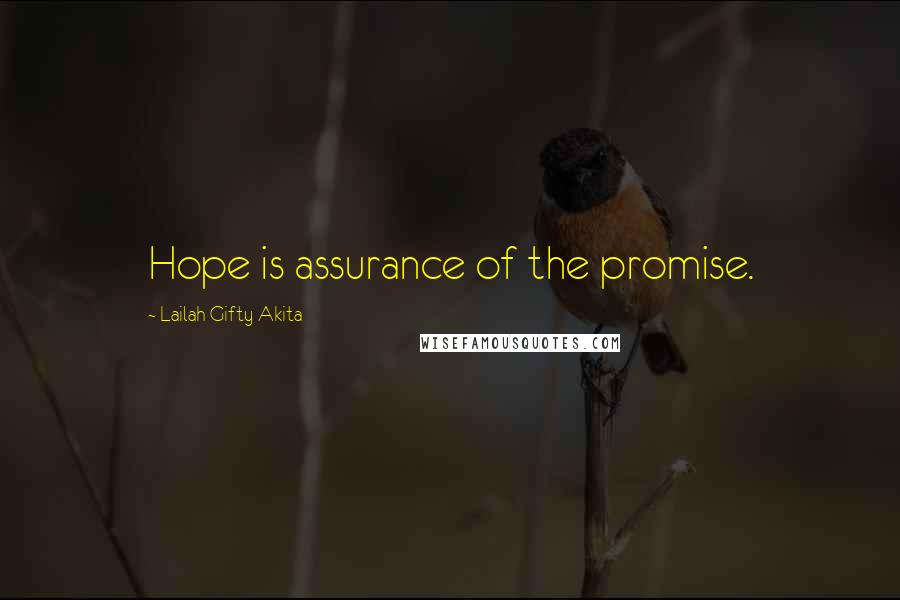 Lailah Gifty Akita Quotes: Hope is assurance of the promise.