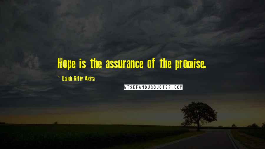 Lailah Gifty Akita Quotes: Hope is the assurance of the promise.