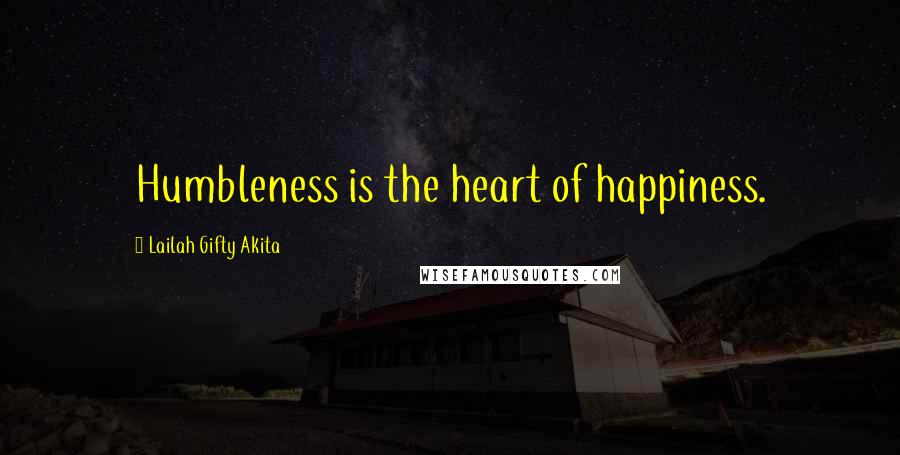 Lailah Gifty Akita Quotes: Humbleness is the heart of happiness.