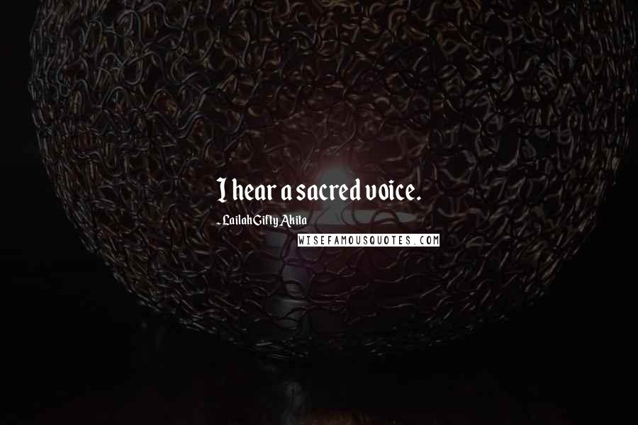 Lailah Gifty Akita Quotes: I hear a sacred voice.