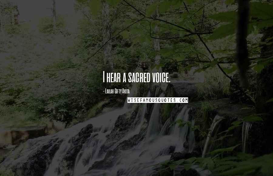 Lailah Gifty Akita Quotes: I hear a sacred voice.