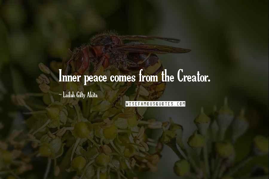 Lailah Gifty Akita Quotes: Inner peace comes from the Creator.