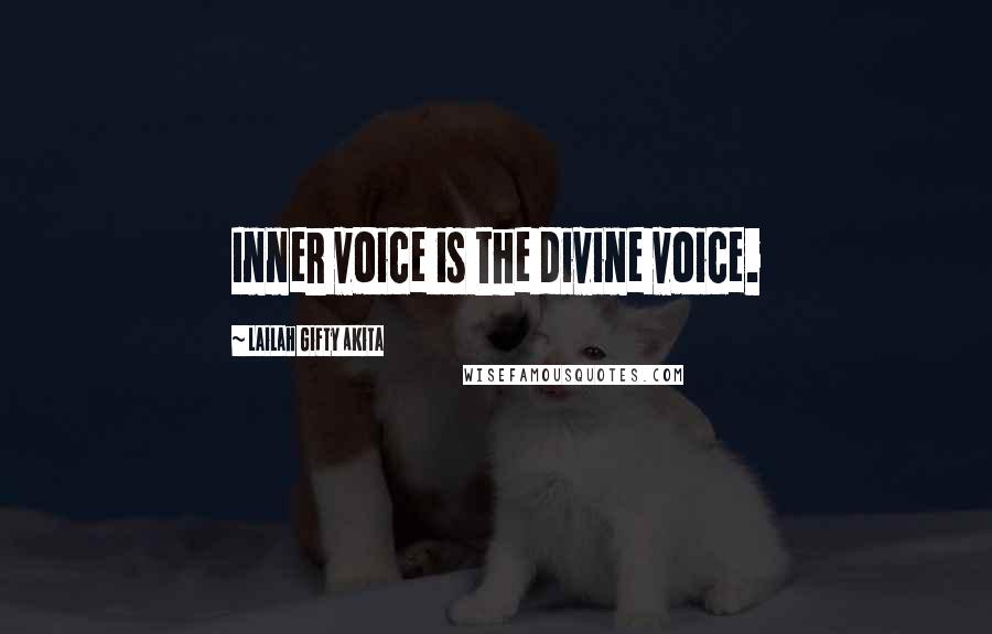 Lailah Gifty Akita Quotes: Inner voice is the divine voice.