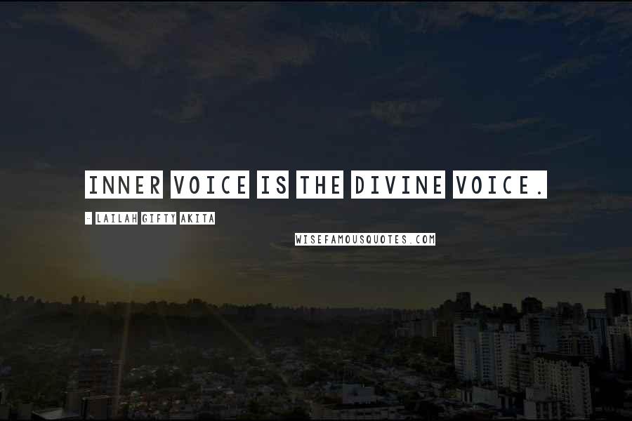 Lailah Gifty Akita Quotes: Inner voice is the divine voice.