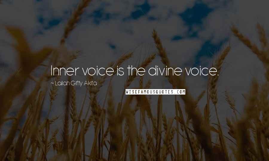 Lailah Gifty Akita Quotes: Inner voice is the divine voice.