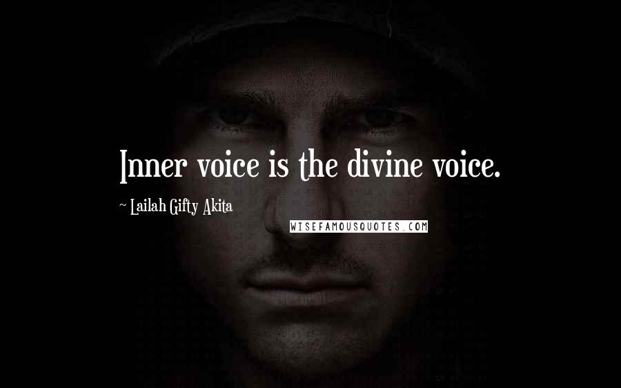 Lailah Gifty Akita Quotes: Inner voice is the divine voice.