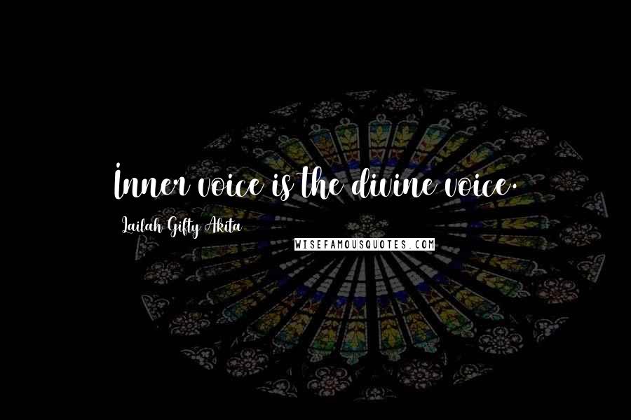 Lailah Gifty Akita Quotes: Inner voice is the divine voice.