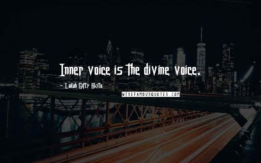 Lailah Gifty Akita Quotes: Inner voice is the divine voice.