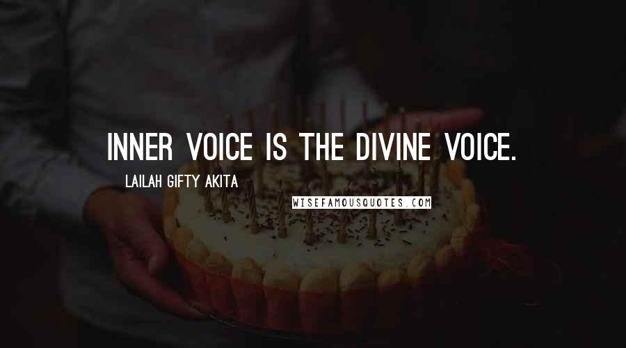 Lailah Gifty Akita Quotes: Inner voice is the divine voice.