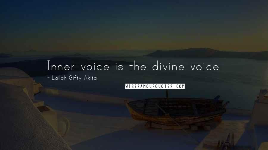 Lailah Gifty Akita Quotes: Inner voice is the divine voice.