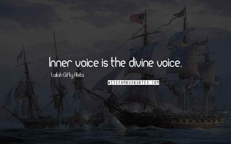 Lailah Gifty Akita Quotes: Inner voice is the divine voice.