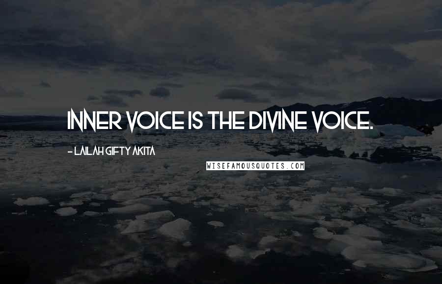 Lailah Gifty Akita Quotes: Inner voice is the divine voice.