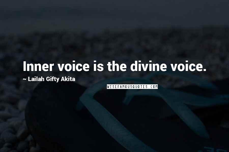 Lailah Gifty Akita Quotes: Inner voice is the divine voice.