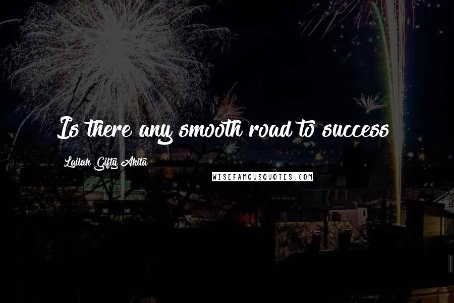 Lailah Gifty Akita Quotes: Is there any smooth road to success?
