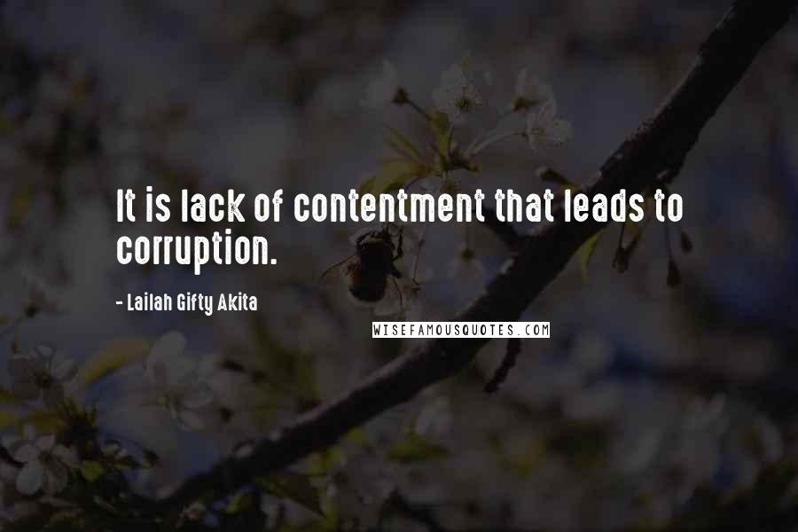 Lailah Gifty Akita Quotes: It is lack of contentment that leads to corruption.