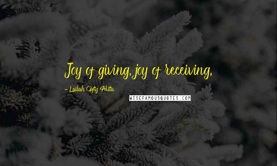 Lailah Gifty Akita Quotes: Joy of giving, joy of receiving.