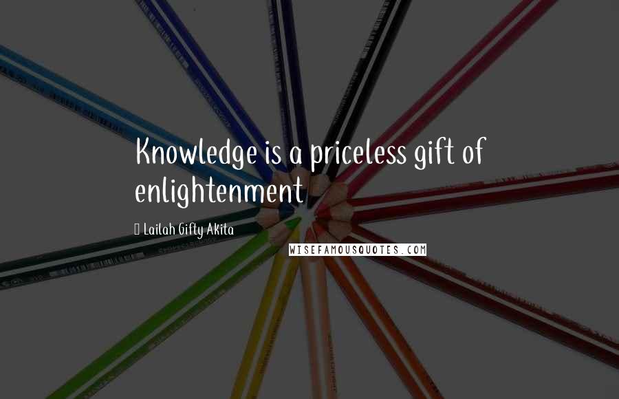 Lailah Gifty Akita Quotes: Knowledge is a priceless gift of enlightenment