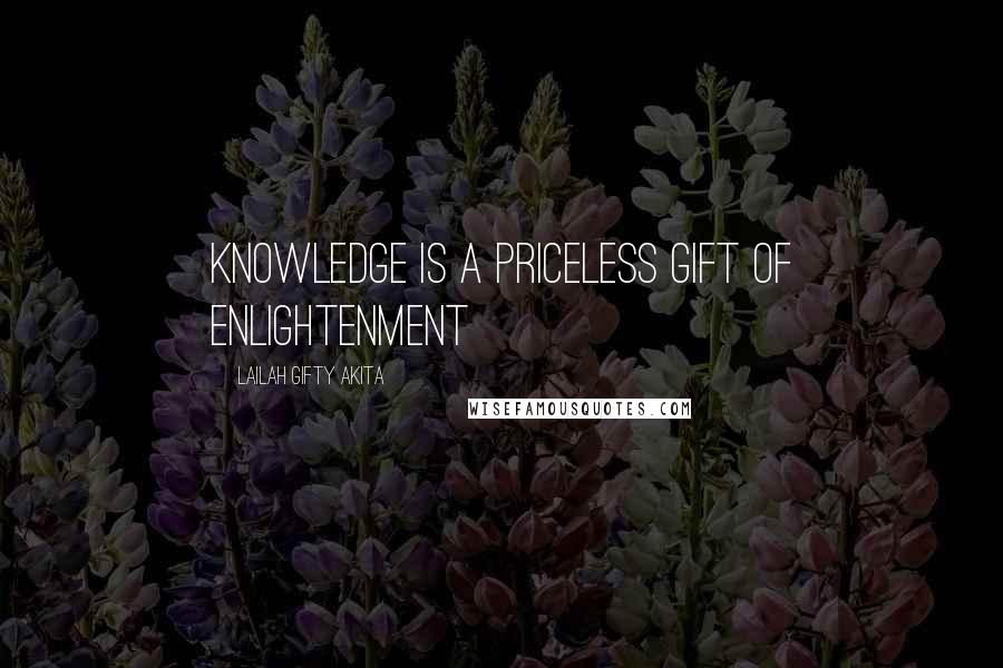 Lailah Gifty Akita Quotes: Knowledge is a priceless gift of enlightenment