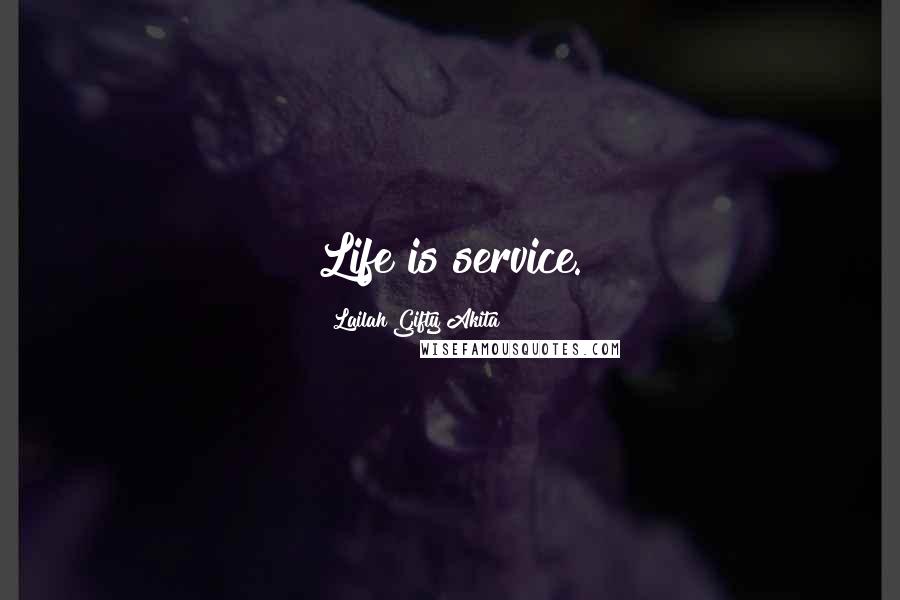 Lailah Gifty Akita Quotes: Life is service.