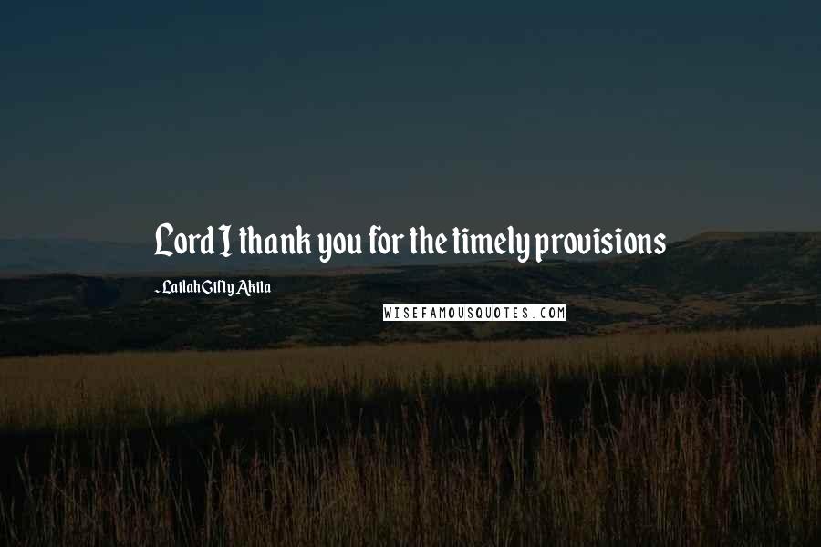 Lailah Gifty Akita Quotes: Lord I thank you for the timely provisions