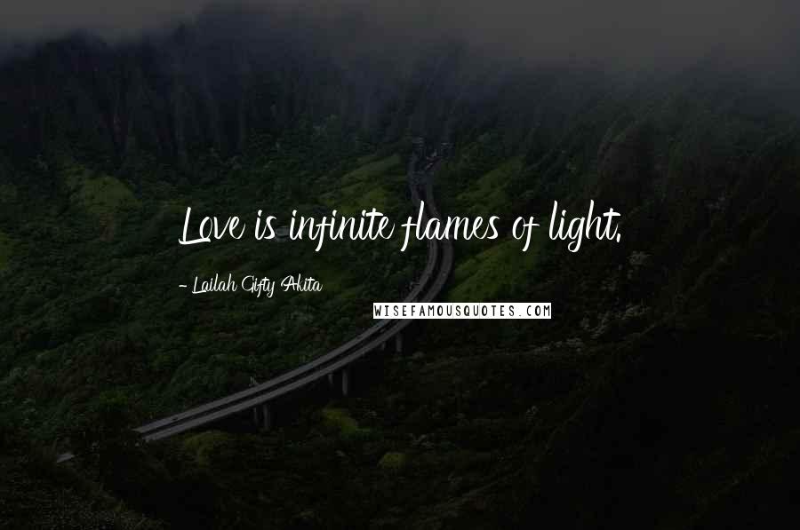 Lailah Gifty Akita Quotes: Love is infinite flames of light.