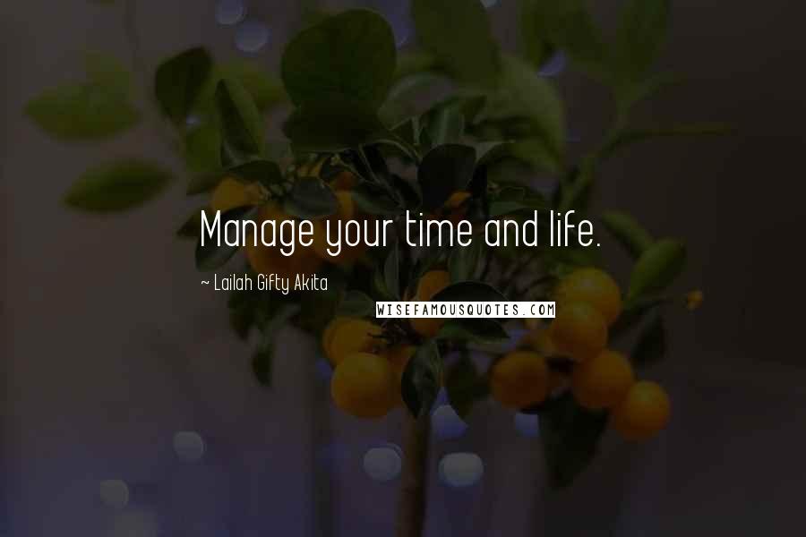 Lailah Gifty Akita Quotes: Manage your time and life.