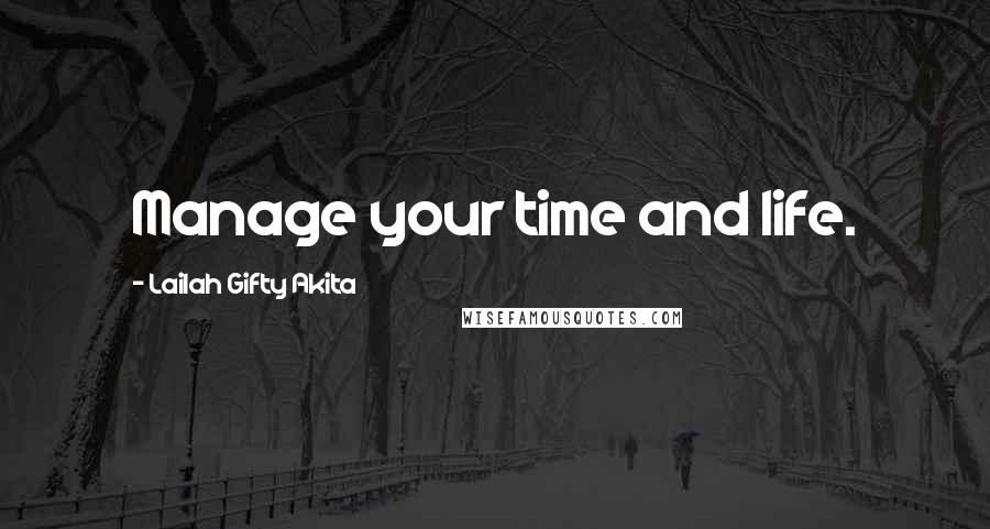 Lailah Gifty Akita Quotes: Manage your time and life.