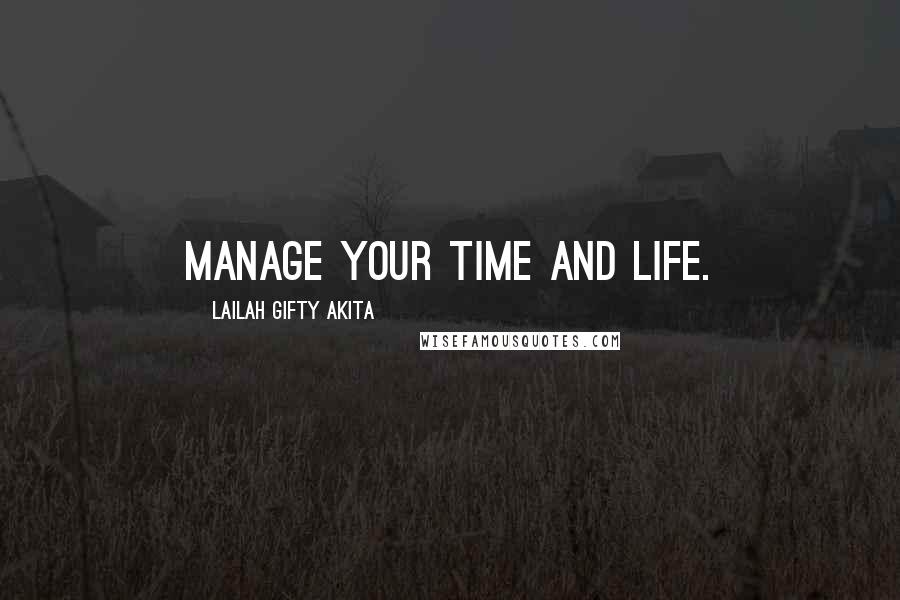 Lailah Gifty Akita Quotes: Manage your time and life.