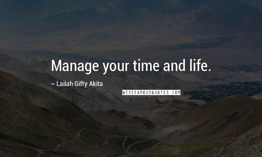 Lailah Gifty Akita Quotes: Manage your time and life.