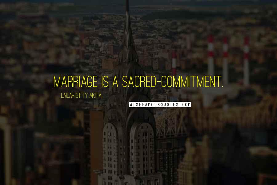 Lailah Gifty Akita Quotes: Marriage is a sacred-commitment.