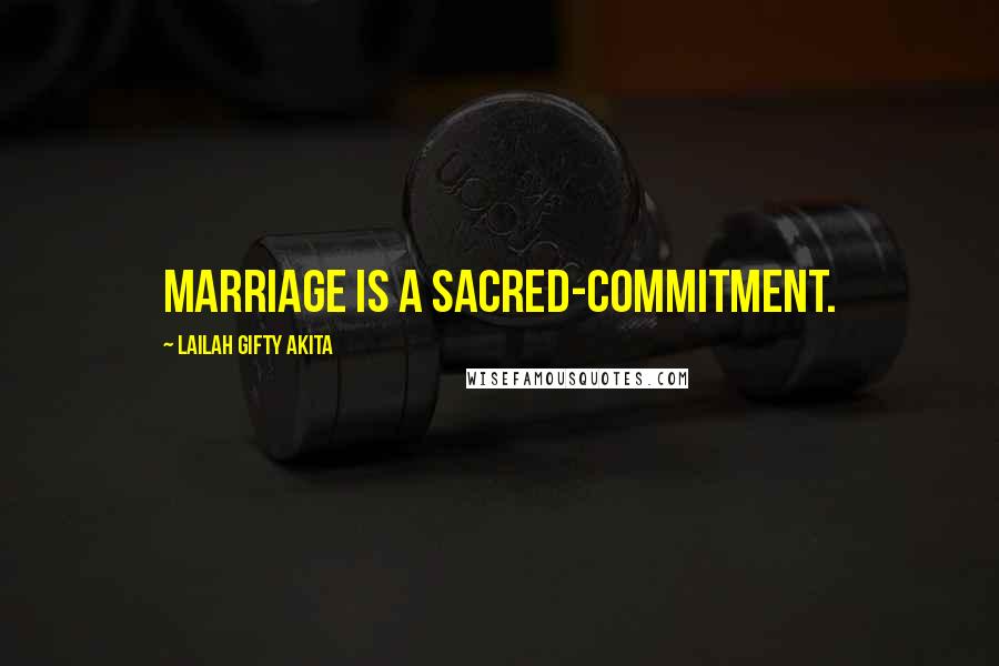 Lailah Gifty Akita Quotes: Marriage is a sacred-commitment.