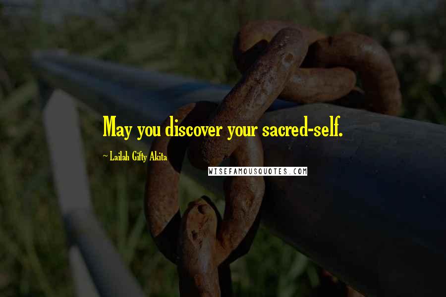 Lailah Gifty Akita Quotes: May you discover your sacred-self.