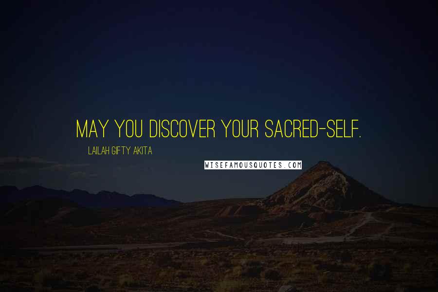 Lailah Gifty Akita Quotes: May you discover your sacred-self.