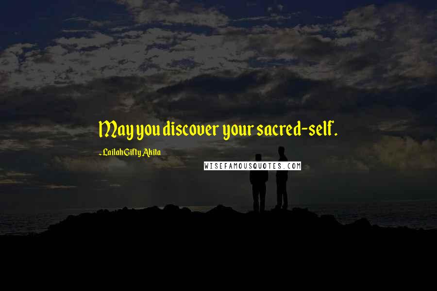 Lailah Gifty Akita Quotes: May you discover your sacred-self.