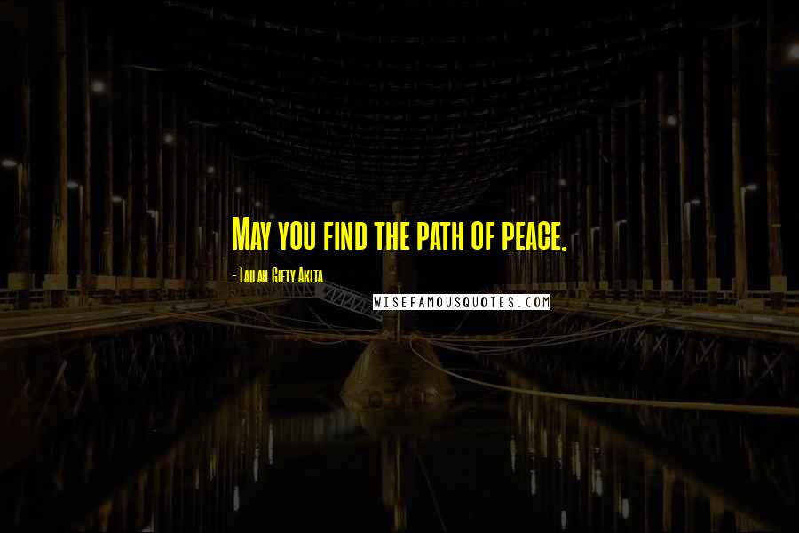 Lailah Gifty Akita Quotes: May you find the path of peace.