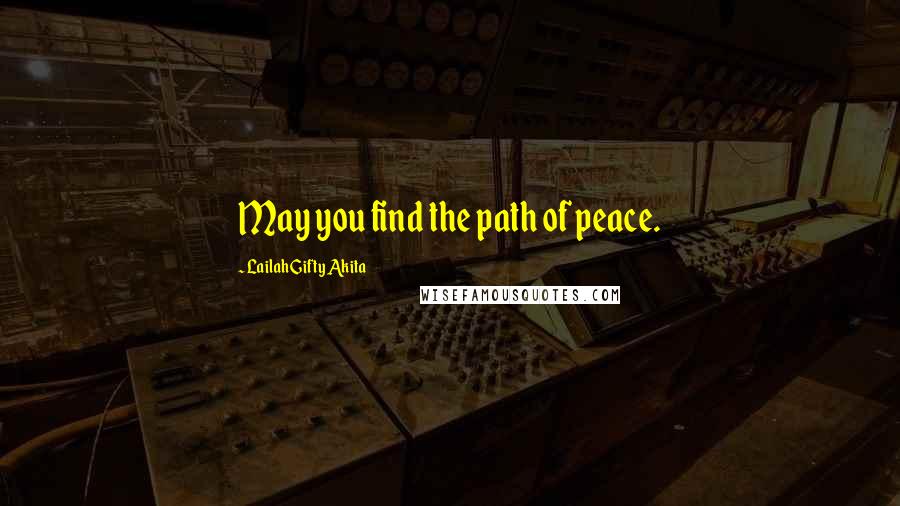 Lailah Gifty Akita Quotes: May you find the path of peace.