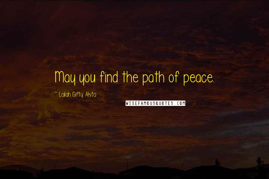 Lailah Gifty Akita Quotes: May you find the path of peace.