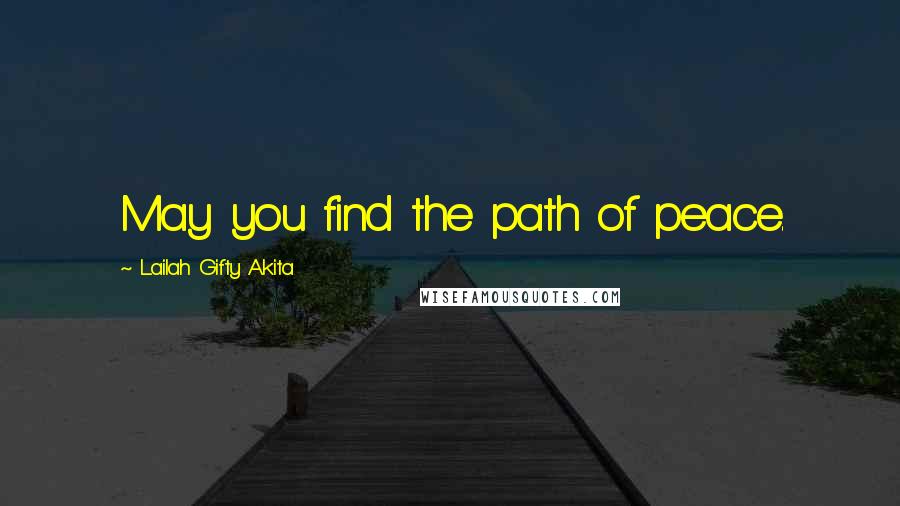 Lailah Gifty Akita Quotes: May you find the path of peace.