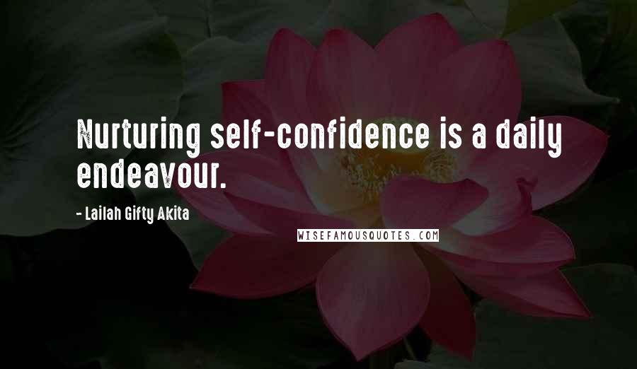 Lailah Gifty Akita Quotes: Nurturing self-confidence is a daily endeavour.