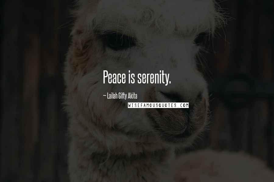 Lailah Gifty Akita Quotes: Peace is serenity.