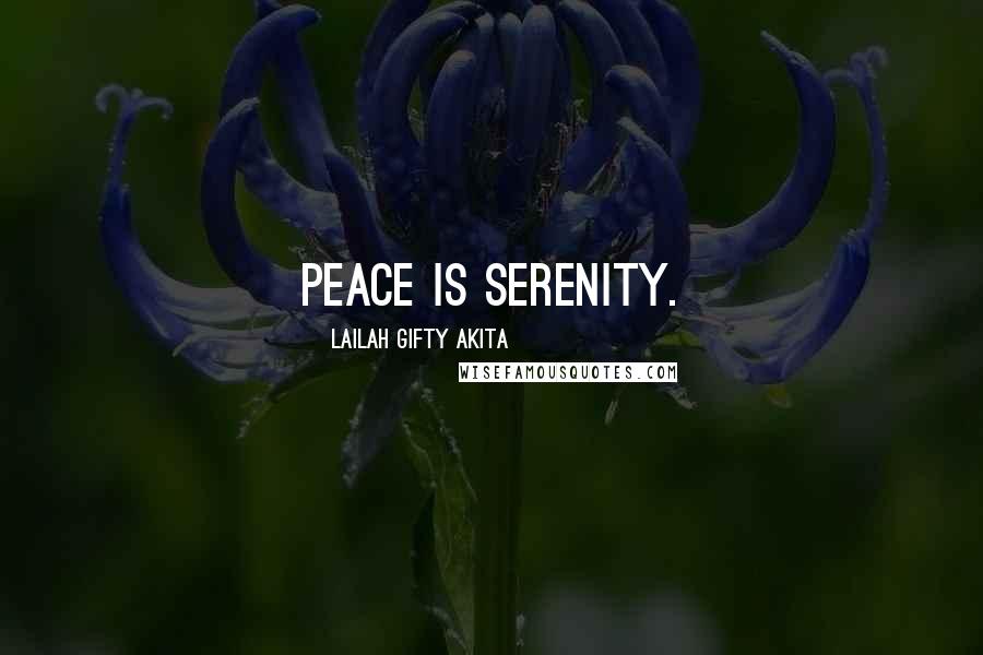 Lailah Gifty Akita Quotes: Peace is serenity.
