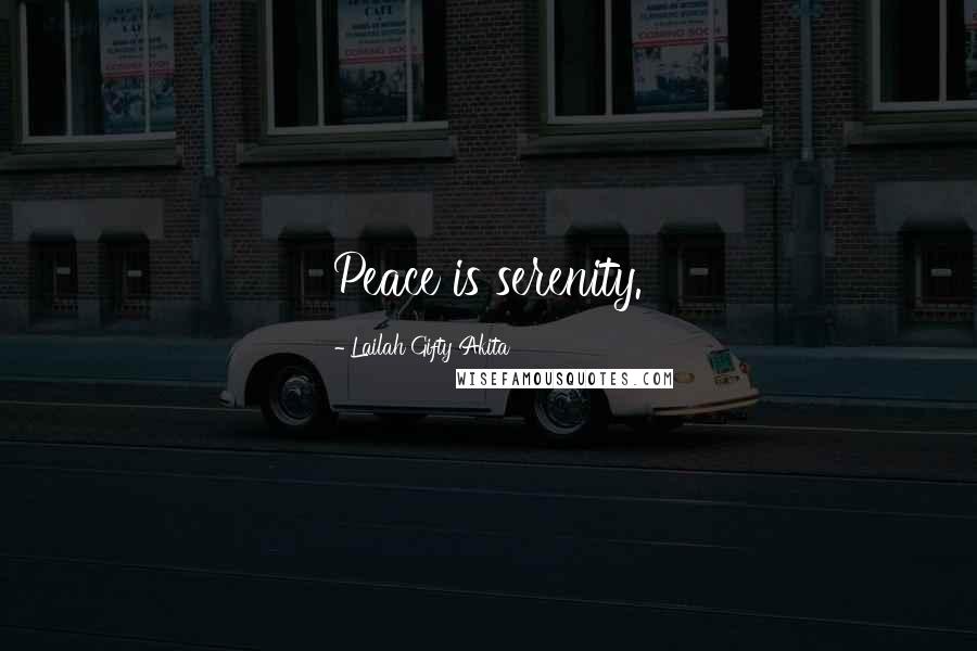 Lailah Gifty Akita Quotes: Peace is serenity.