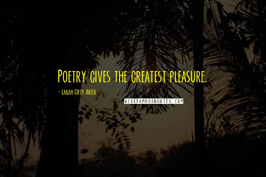 Lailah Gifty Akita Quotes: Poetry gives the greatest pleasure.